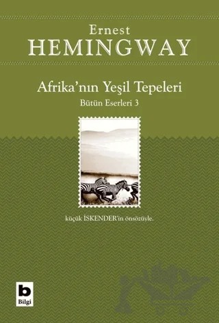 Afrika’nın Yeşil Tepeleri Bütün Eserleri 3 – Ernest Hemingway – Bilgi Yayınevi kitap kapağı