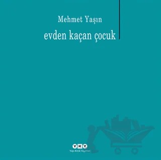Evden Kaçan Çocuk – Mehmet Yaşın – Yapı Kredi Yayınları kitap kapağı