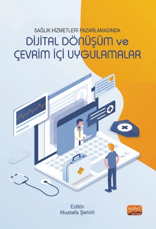 Sağlık Hizmetleri Pazarlamasında DİJİTAL DÖNÜŞÜM VE ÇEVRİM İÇİ UYGULAMALAR – Ahmet Yılmazcan, Emre Öksüz, Fatma Kantaş Yılmaz, Hasan Giray Ankara, Hatice Havva Yazıcı, Hilal Gurbet Çiftçi, Mustafa Şehirli, Ömer Faruk Çelebi, Rafet Beyaz, Ramazan Nacar, Zeyneb Akdoğan – Nobel Bilimsel Eserler kitap kapağı