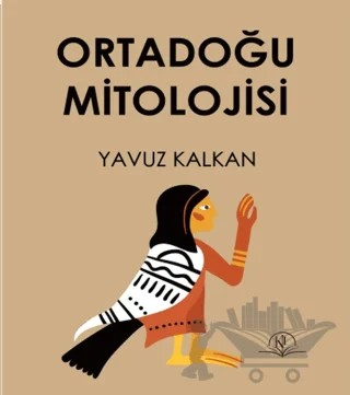 Ortadoğu Mitolojisi – Yavuz Kalkan – Kil Yayınları kitap kapağı
