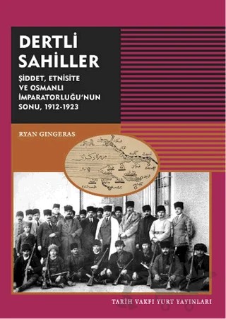Dertli Sahiller – Ryan Gingeras – Tarih Vakfı Yurt Yayınları kitap kapağı