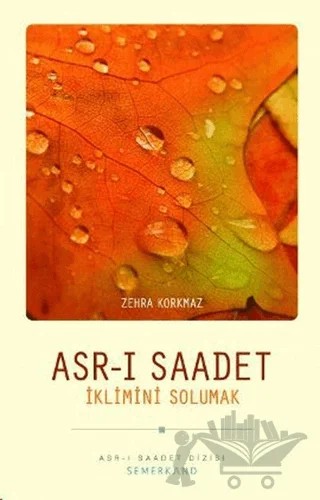 Asr-ı Saadet İklimini Solumak – Zehra Korkmaz – Semerkand Yayınları kitap kapağı
