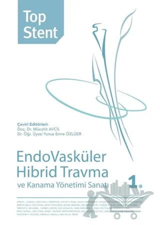 Top Stent - Endovasküler Hibrid Travma ve Kanama Yönetimi Sanatı 1. Kitap – Mücahit Avcil, Yunus Emre Özlüer – Hiperlink Yayınları kitap kapağı