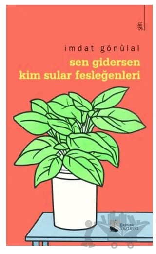 Sen Gidersen Kim Sular Fesleğenleri? – İmdat Gönülal – Karina Yayınevi kitap kapağı