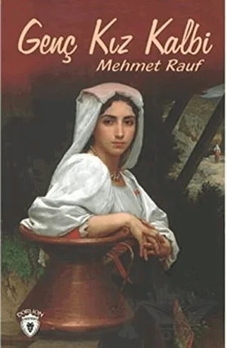 Genç Kız Kalbi – Mehmet Rauf – Dorlion Yayınları kitap kapağı
