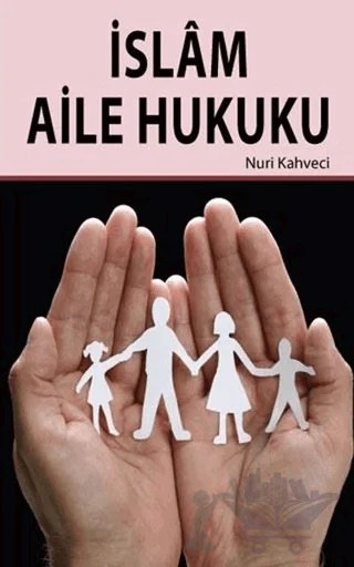 İslam Aile Hukuku – Nuri Kahveci – Hikmetevi Yayınları kitap kapağı