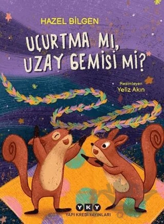 Uçurtma Mı, Uzay Gemisi Mi? – Hazel Bilgen – Yapı Kredi Yayınları kitap kapağı