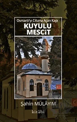 Osmanlı’yı Cihana Açan Kapı Kuyulu Mescit – Şahin Mülayim – Kitabi Yayınevi kitap kapağı