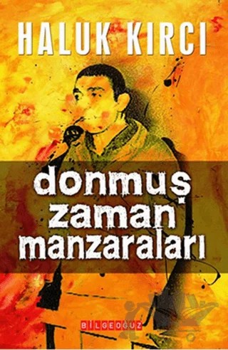 Donmuş Zaman Manzaraları – Haluk Kırcı – Bilgeoğuz Yayınları kitap kapağı