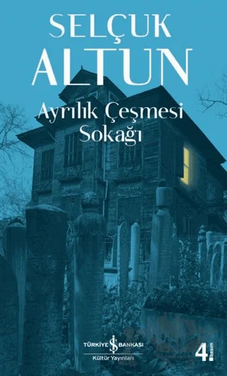 Ayrılık Çeşmesi Sokağı – Selçuk Altun – İş Bankası Kültür Yayınları kitap kapağı