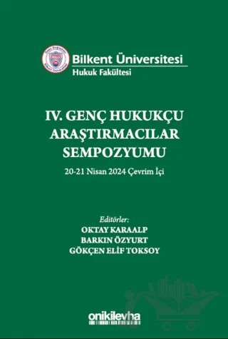 Bilkent Üniversitesi Hukuk Fakültesi IV. Genç Hukukçu Araştırmacılar Sempozyumu 20-21 Nisan 2024 Çevrim İçi – Kolektif – On İki Levha Yayınları kitap kapağı