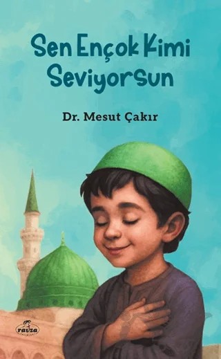 Sen Ençok Kimi Seviyorsun – Mesut Çakır – Ravza Yayınları kitap kapağı