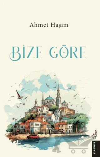 Bize Göre – Ahmet Hâşim – Orion Yayınevi kitap kapağı