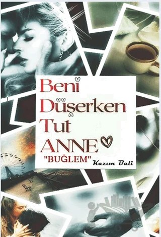 Beni Düşerken Tut Anne – Kazım Bali – İkinci Adam Yayınları kitap kapağı