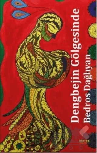 Dengbejin Gölgesinde – Bedros Dağlıyan – Klaros Yayınları kitap kapağı