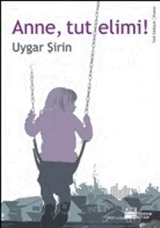 Anne, Tut Elimi! – Uygar Şirin – Doğan Kitap kitap kapağı