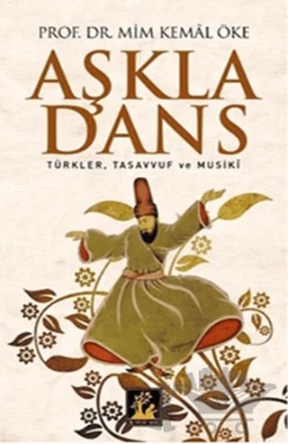 Aşkla Dans – Mim Kemal Öke – İlgi Kültür Sanat Yayınları kitap kapağı