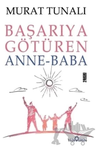 Başarıya Götüren Anne Baba – Murat Tunalı – Yediveren Yayınları kitap kapağı