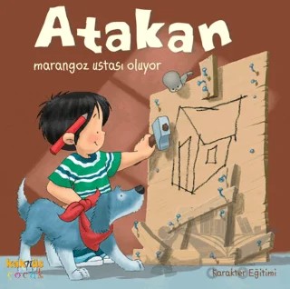 Atakan Marangoz Ustası Oluyor – Sandrine Deredel Rogeon – Kaknüs Yayınları kitap kapağı