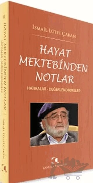 Hayat Mektebinden Notlar – İsmail Lütfi Çakan – Çamlıca Yayınları kitap kapağı
