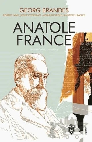 Anatole France – Algar Thorold, Anatole France, Georg Branders, Josep Condrad, Robert Lynd – Dorlion Yayınları kitap kapağı