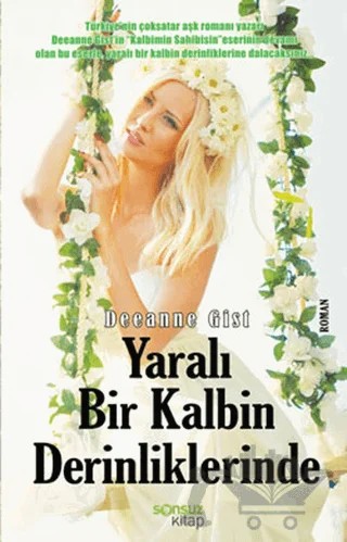 Yaralı Bir Kalbin Derinliklerinde – Deeanne Gist – Sonsuz Kitap Yayınları kitap kapağı