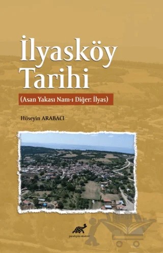 İlyasköy Tarihi – Hüseyin Arabacı – Paradigma Akademi Yayınları kitap kapağı