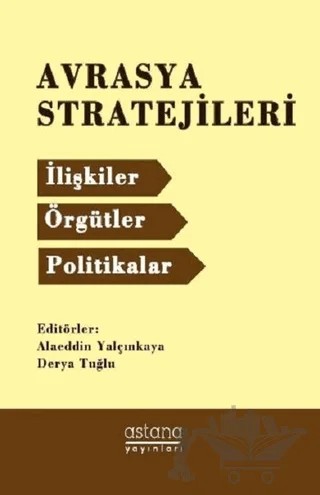 Avrasya Stratejileri – Alaeddin Yalçınkaya, Derya Tuğlu – Astana Yayınları kitap kapağı