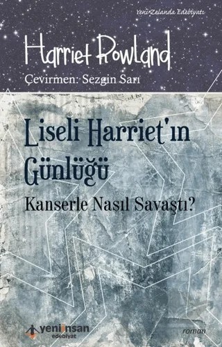 Liseli Harriet'in Günlüğü - Kanserle Nasıl Savaştı? – Harriet Rowland – Yeni İnsan Yayınevi kitap kapağı