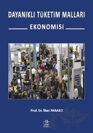 Dayanıklı Tüketim Malları Ekonomisi – İlker Parasız – Ezgi Kitabevi Yayınları kitap kapağı