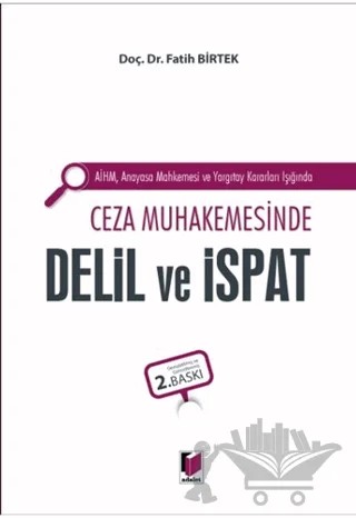 AİHM Anayasa Mahkemesi ve Yargıtay Kararları Işığında Ceza Muhakemesinde Delil ve İspat – Fatih Birtek – Adalet Yayınevi kitap kapağı