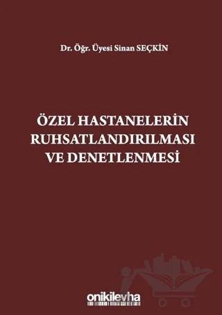Özel Hastanelerin Ruhsatlandırılması ve Denetlenmesi – Sinan Seçkin – On İki Levha Yayınları kitap kapağı