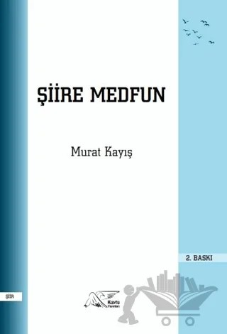 Şiire Medfun – Murat Kayış – Kuytu Yayınları kitap kapağı