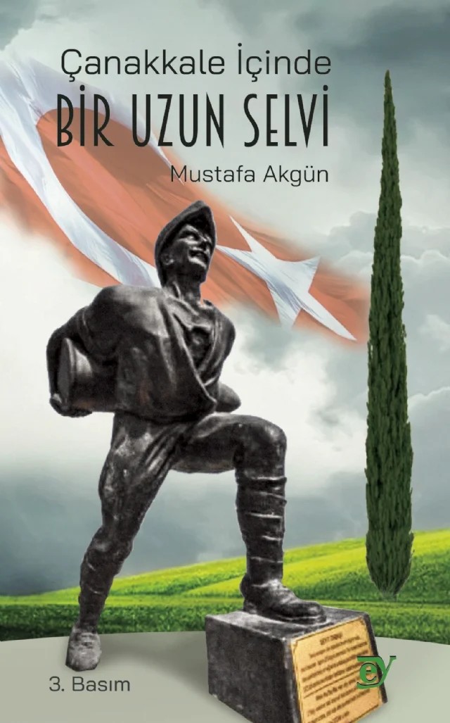 Çanakkale İçinde Bir Uzun Selvi – Mustafa Akgün – EY Yayınları kitap kapağı