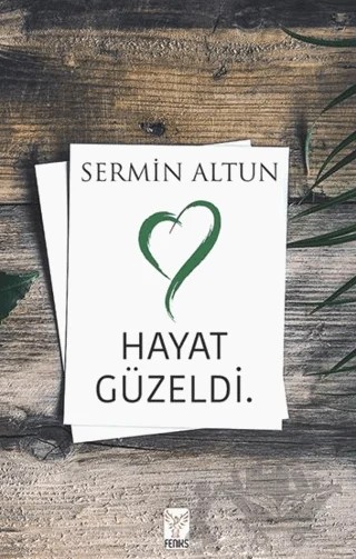 Hayat Güzeldi – Sermin Altun – Feniks Yayınları kitap kapağı