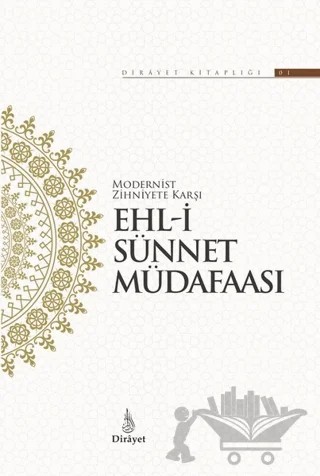 Modernist Zihniyete Karşı Ehl-i Sünnet Müdafaası – Kolektif – Dirayet Yayınları kitap kapağı