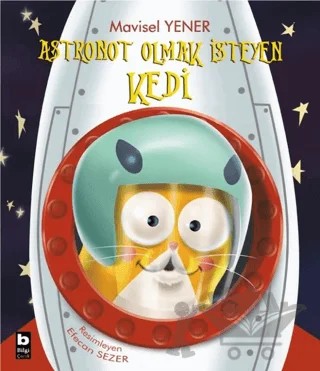 Astronot Olmak İsteyen Kedi – Mavisel Yener – Bilgi Yayınevi kitap kapağı