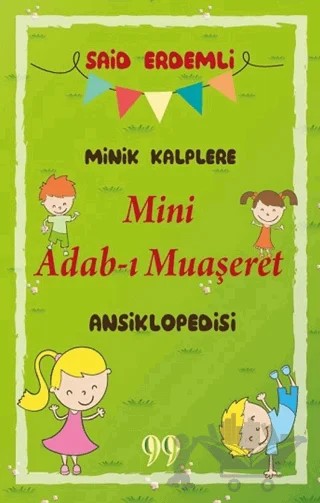 Minik Kalplere Mini Adab-ı Muaşeret Ansiklopedisi – Said Erdemli – Doksan Dokuz Yayınları kitap kapağı