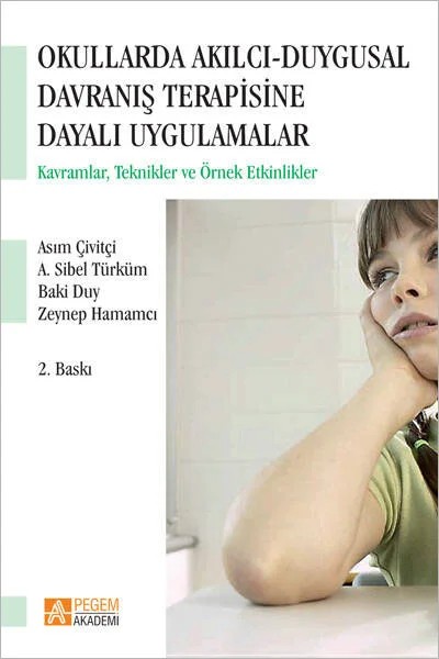 Okullarda Akılcı Duygusal Davranış Terapisine Dayalı Uygulamalar – Asım Çivitçi, Baki Duy – Pegem Akademi Yayıncılık kitap kapağı