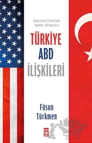 Kırılgan İttifaktan Model Ortaklığa Türkiye ABD İlişkileri – Füsun Türkmen – Timaş Yayınları kitap kapağı