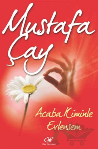 Acaba Kiminle Evlensem – Mustafa Çay – Çay Yayınları kitap kapağı