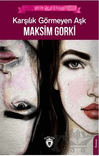 Karşılık Görmeyen Aşk – Maksim Gorki – Dorlion Yayınları kitap kapağı