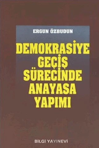 Demokrasiye Geçiş Sürecinde Anayasa Yapımı – Ergun Özbudun – Bilgi Yayınevi kitap kapağı