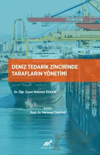 Deniz Tedarik Zincirinde Tarafların Yönetimi – Mehmet Özkan – Paradigma Akademi Yayınları kitap kapağı