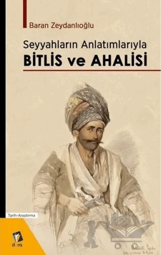 Seyyahların Anlatımlarıyla Bitlis ve Ahalisi – Baran Zeydanlıoğlu – Dara Yayınları kitap kapağı