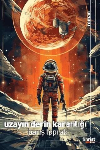 Uzayın Derin Karanlığı – Barış Toprak – Fihrist Kitap kitap kapağı