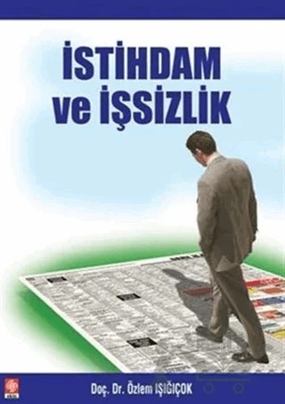 İstihdam ve İşsizlik – Özlem Işığıçok – Ekin Basım Yayın kitap kapağı