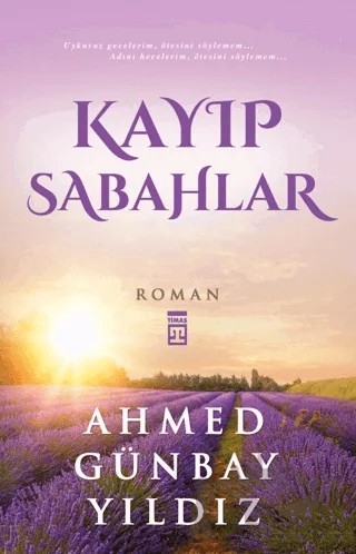 Kayıp Sabahlar – Ahmed Günbay Yıldız – Timaş Yayınları kitap kapağı