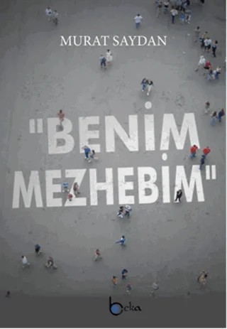 Benim Mezhebim – Murat Saydan – Beka Yayınları kitap kapağı