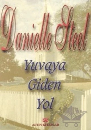 Yuvaya Giden Yol – Danielle Steel – Altın Kitaplar kitap kapağı